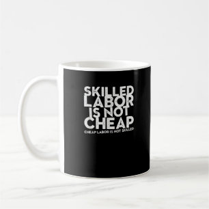 Caneca De Café Mão de obra qualificada não é mão de obra barata n