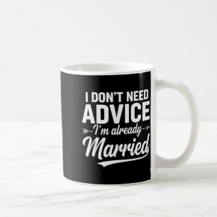 Caneca De Café Marido Engraçado Dizendo Não Preciso de Conselhos