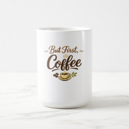 Caneca De Café Mas Primeiro, Café – Design de Tipografia Aconcheg