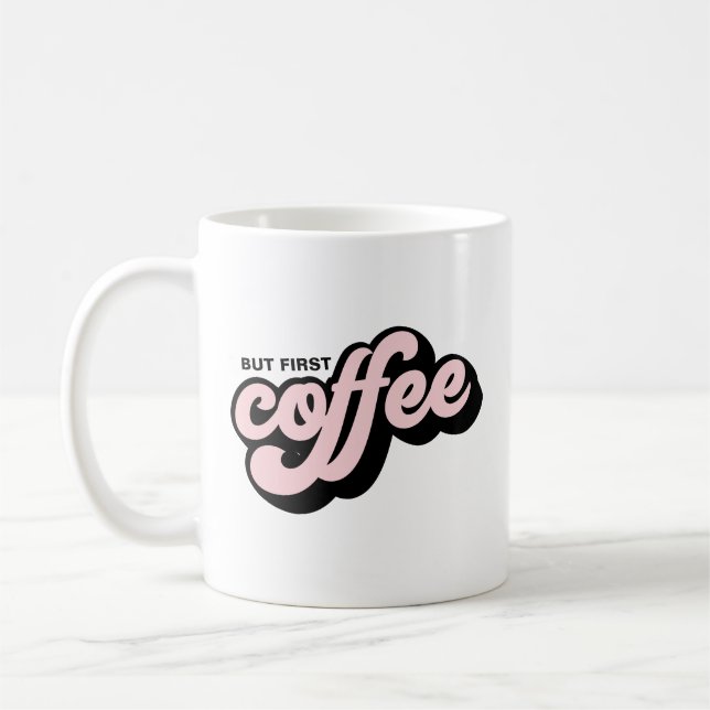 Caneca De Café Mas Primeiro Café Estilo Retro Estilo Rosa Manguei (Esquerda)