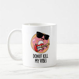 Caneca De Café Matar da rosquinha Meu Vibe Comida Engraçado