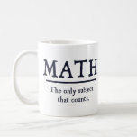 Caneca De Café Matemática O Único Assunto Que Conta<br><div class="desc">O único assunto que realmente conta.  1...   2... .  3... .  3.14... .. 4... Quantas maneiras a matemática é melhor que o inglês ou a história?  Infinito!  A matemática é uma pedra.</div>