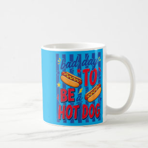 Caneca De Café Mau Dia Para Ser Um Cachorro-Quente Engraçado 4 De