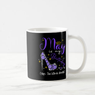 Caneca De Café May Is My Birthday Month Yep The Whth Heel