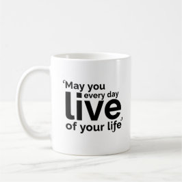 Caneca De Café May You Live Every Day of Your Life