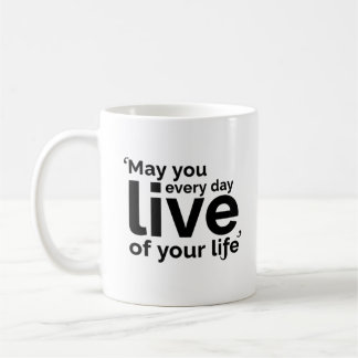Caneca De Café May You Live Every Day of Your Life