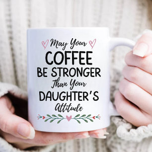 Caneca De Café May Your Coffee Be Stronger Than Your Daughter's
