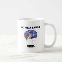 Caneca De Café Me Faça Um Favor Pense (Humor de Anatomia do Céreb