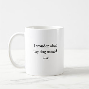 Caneca De Café Me Pergunto O Que Meu Cachorro Me Chamou De Presen