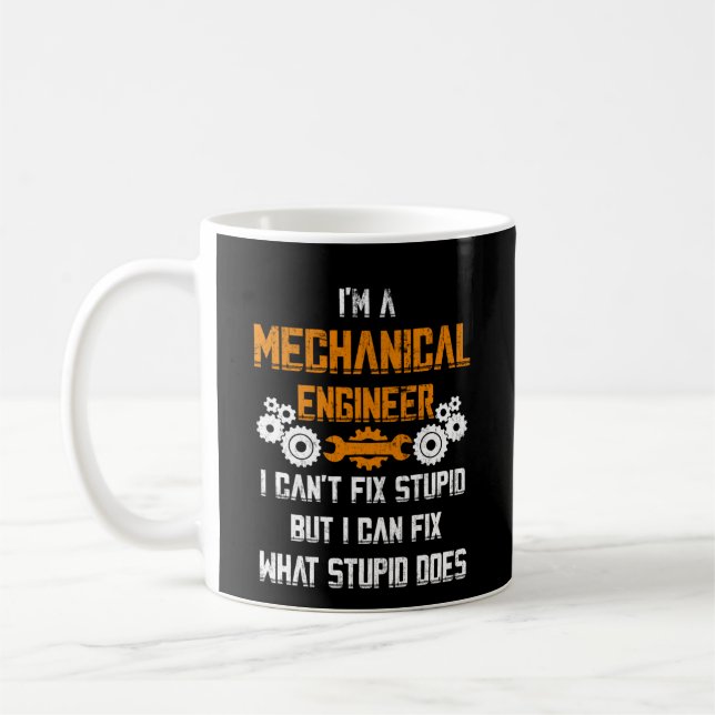 Caneca De Café Mechanical Engineer T-shirt I Can't Fix Stupid (Esquerda)