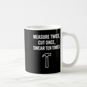 Caneca De Café Medir Duas Vezes Cortar Uma Vez Suar Dez Vezes O C