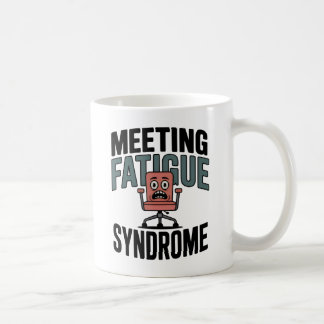 Caneca De Café Meeting Fatigue Syndrome | Workplace Exhaustion