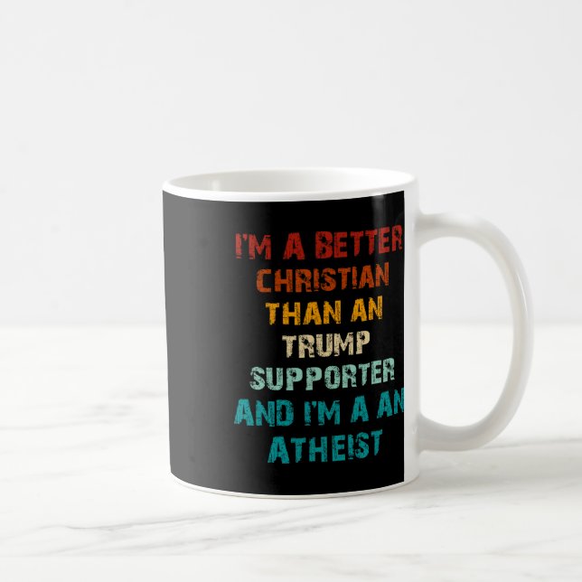 Caneca De Café Melhor cristão do que qualquer ateu que apoia o Tr (Direita)