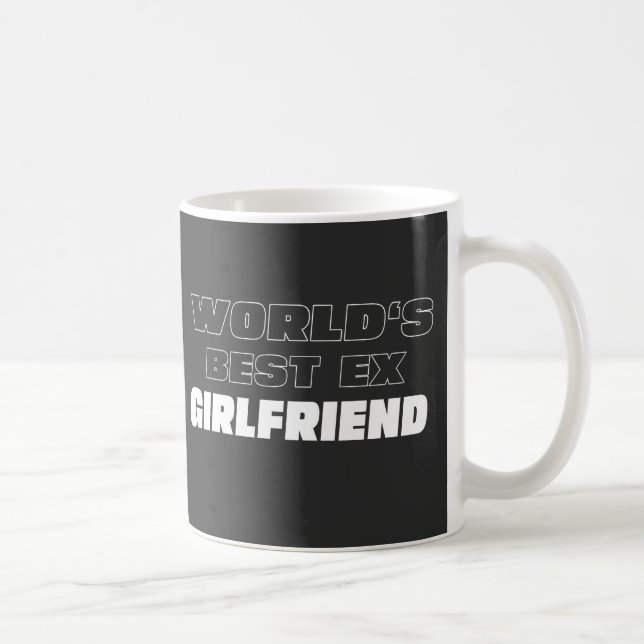 Caneca De Café Melhor ex-Namorada do mundo - Engraçado dizer - pr (Direita)