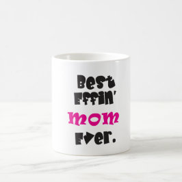 Caneca De Café "Melhor Mãe De Effin Nunca."