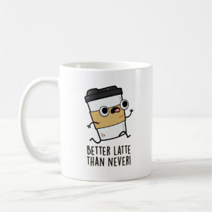 Caneca De Café Melhor que Latte do que Nunca Café Bonito