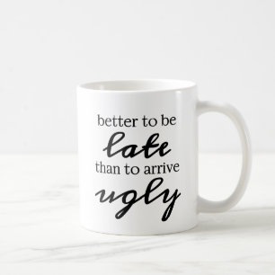 Caneca De Café Melhor se atrasar do que chegar feio