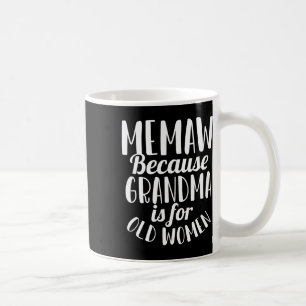 Caneca De Café Memaw Porque A Vovó É Para As Velhhas Mulheres Eng