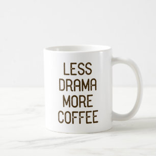 Caneca De Café Menos drama. Mais café.