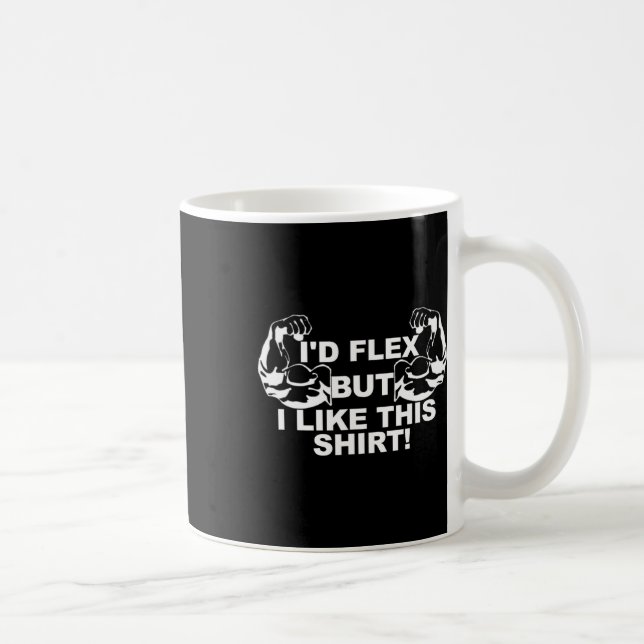 Caneca De Café Mens Eu Flex Mas Eu Gosto Desta Camisa De Camisa Q (Direita)