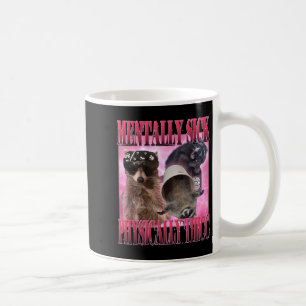 Caneca De Café Mentally Sick Fisicamente Thicc Engraçado Raccoon