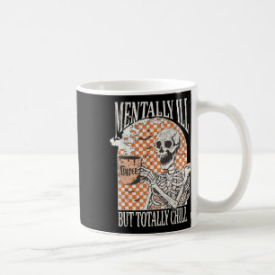 Caneca De Café Mentalmente Doente, Mas Totalmente Enchendo O Esqu