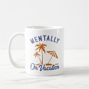 Caneca De Café Mentalmente Em Férias