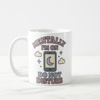 Caneca De Café Mentalmente Estou em Não Perturbe–Engraçado Saúde 
