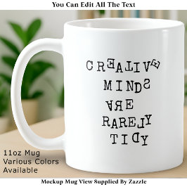 Caneca De Café Mentes Criativas Raramente São Organizadas Editáve