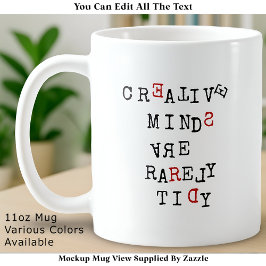 Caneca De Café Mentes Criativas Raramente São Organizadas Editáve