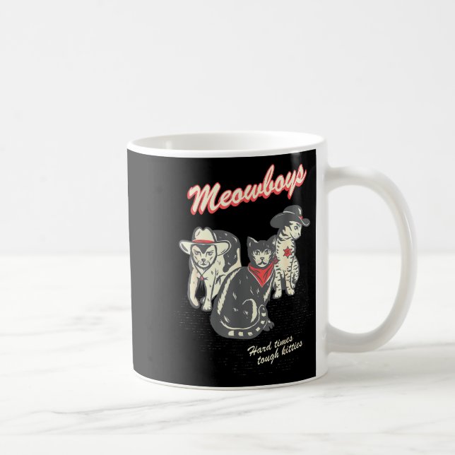 Caneca De Café Meowboys Hard Times Tough Kitties Cowboy Cats With (Direita)