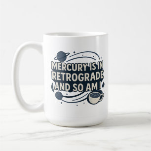 Caneca De Café Mercúrio Está Em Retrógrado E Eu Também