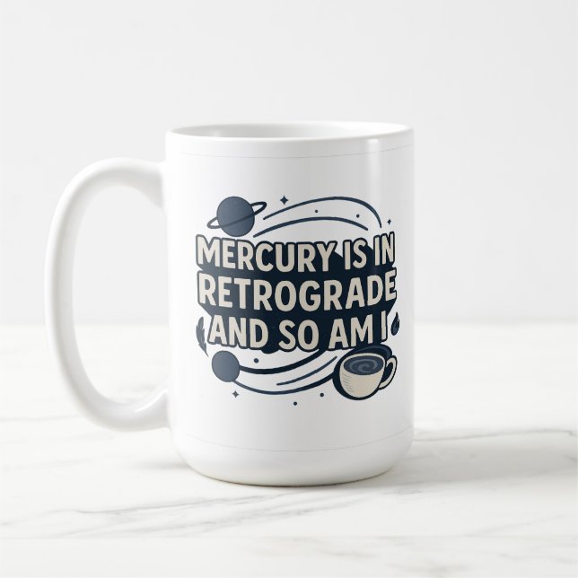 Caneca De Café Mercúrio Está Em Retrógrado E Eu Também (Esquerda)