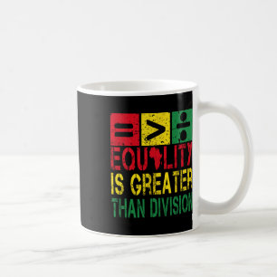 Caneca De Café Mês da História Negra A Igualdade é Maior Que a Di