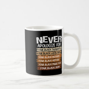 Caneca De Café Mês da História Negra Nunca Peça Desculpas