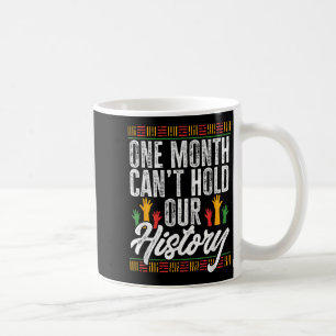 Caneca De Café Mês da História Negra - Um Mês não pode segurar o