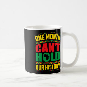 Caneca De Café Mês do Histórico Negro Um Mês não pode segurar nos