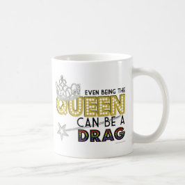 Caneca De Café Mesmo sendo a Rainha