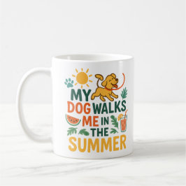 Caneca De Café Meu Cachorro Me Leva para Caminhar no Verão - Aman