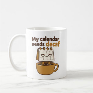 Caneca De Café Meu Calendário Precisa de Descafeinado: Humor de A