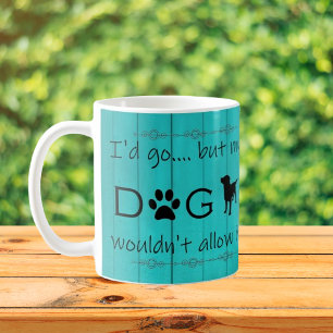 Caneca De Café Meu Cão Não Permitiria Que Fosse Café - Teal