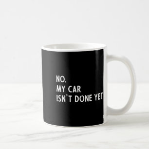 Caneca De Café Meu carro não está pronto cara engraçado de carro 
