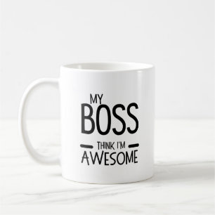 Caneca De Café Meu chefe acha que sou incrível - Citação de Humor