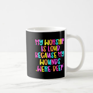 Caneca De Café Meu Culto É Alto Porque Minhas Feridas Eram Profun