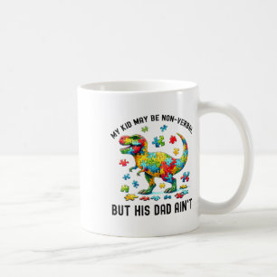 Caneca De Café Meu filho pode ser não verbal, mas seu Pai não é a