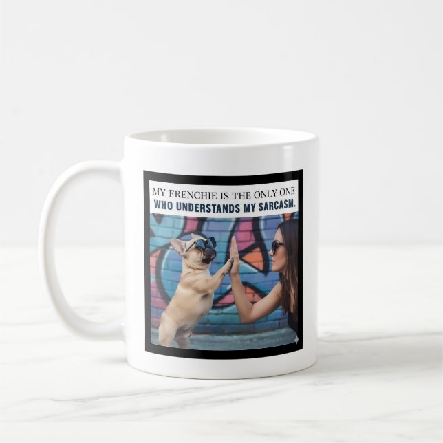 Caneca De Café Meu Frenchie Entende Meu Sarcasmo Presente para Mã (Esquerda)
