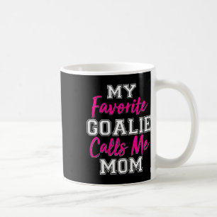 Caneca De Café Meu Goalie Favorito Me Chama Mãe Goalie Engraçado