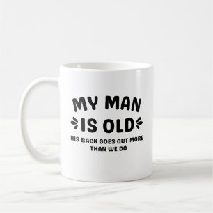 Caneca De Café Meu Homem tem idade, suas costas saem mais do que