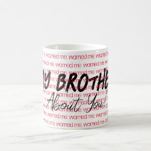 Caneca De Café Meu irmão me avisou sobre você Mug
