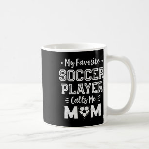 Caneca De Café Meu jogador de futebol favorito me chama de mamãe